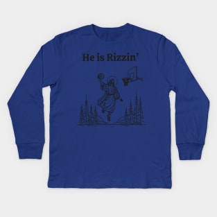 He Is Rizzin Funny Jesus Meme He Is Rizzen Kids Long Sleeve T-Shirt